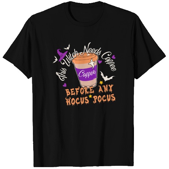 This Witch Needs Coffee Before Any Hocus Pocus T Shirts