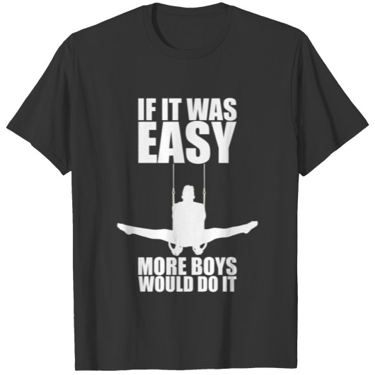 If It Was Easy, More Boys Would Do It T-shirt