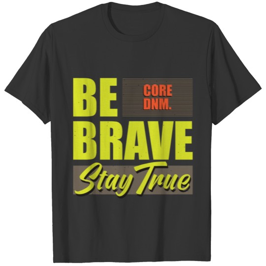 Be brave stay true T-shirt