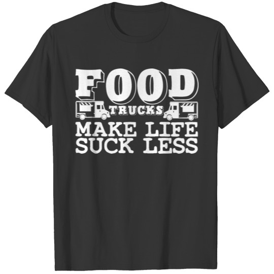 Food Truck Joke Trucker Street Food Cart Booth T-shirt