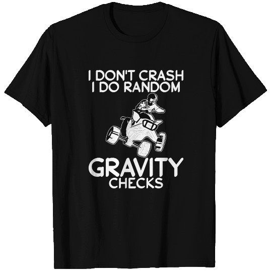 I Don'T Crash I Do Random Gravity Checks Quad T Shirts