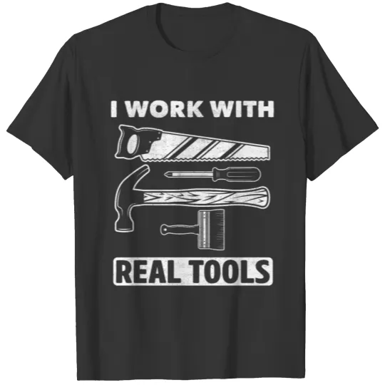 Real Woodworker Father Handyman Carpenter Humor T-shirt