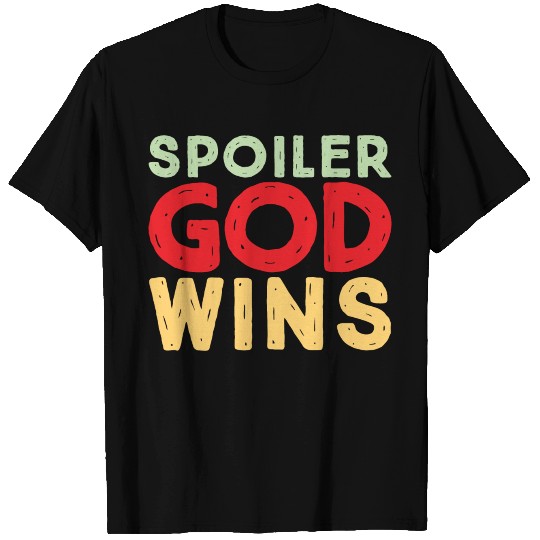 Spoiler God Wins T Shirts