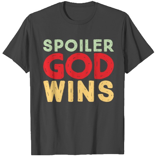 Spoiler God Wins T Shirts
