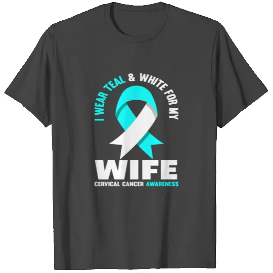 Teal White Ribbon Wife Cervical Cancer Awareness T Shirts