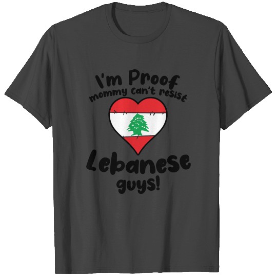 I'm Proof Mommy Can't Resist Lebanese Guys T Shirts