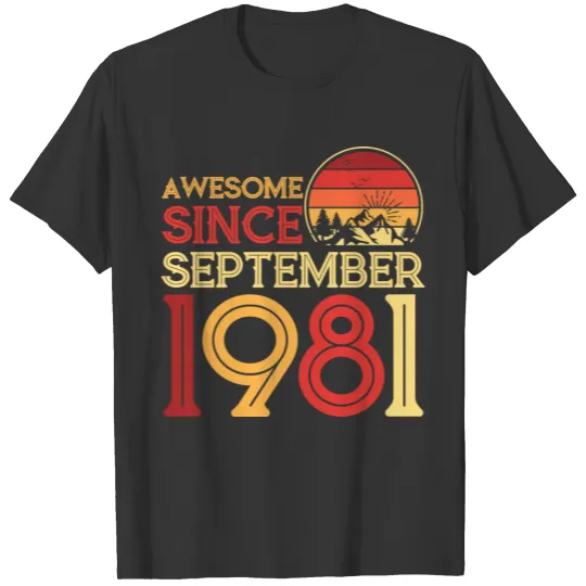 40th Birthday Vintage Awesome Since September 1981 T Shirts