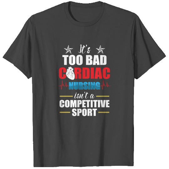 Cardiac Nurse Compete Cardiology CNS Nursing RN T Shirts