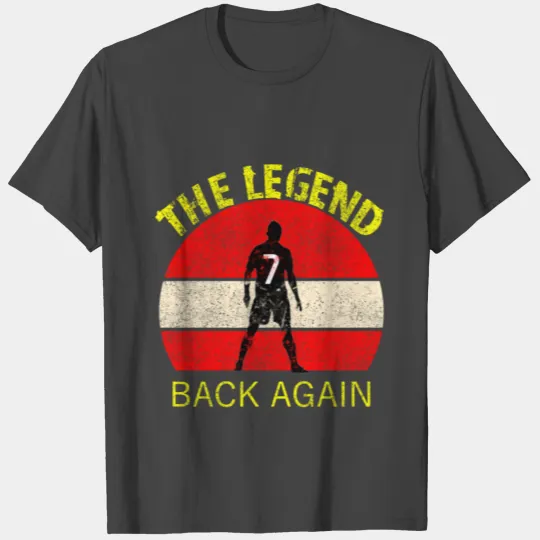 THE legend Back again , welcome Back cr7, ronaldo T Shirts