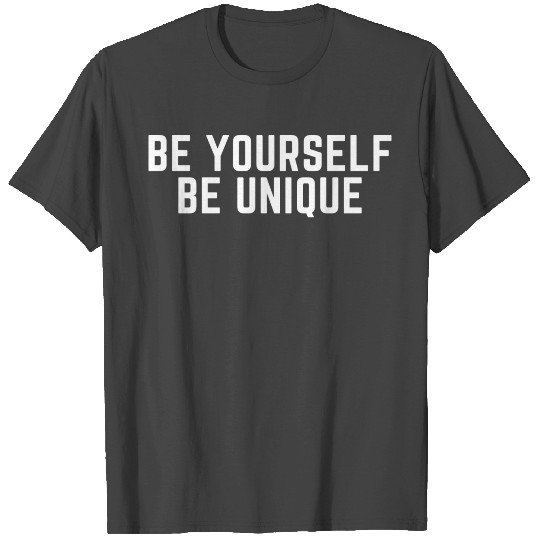 Be yourself T Shirts