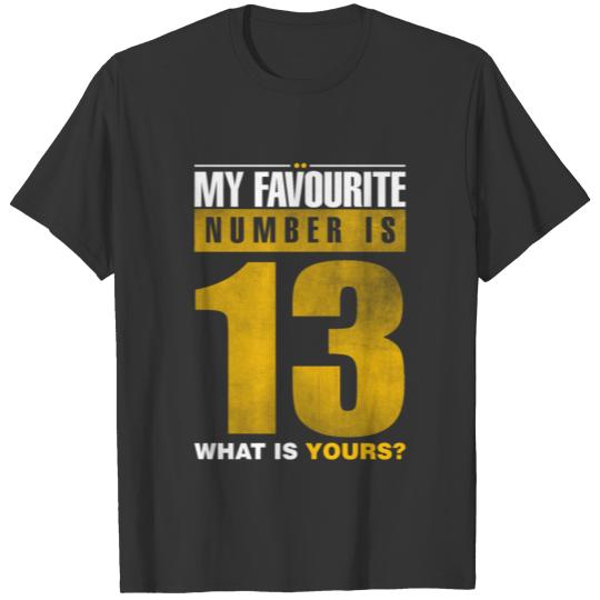 13th Birthday My Favorite Number Is 13 What Is You T-shirt