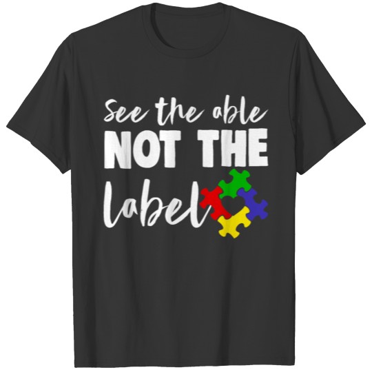 See The Able Not The Label Autism T-shirt