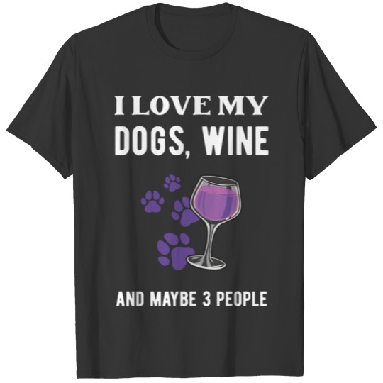 I love dogs and wine | Dogs Pet Dog Pets Gift T Shirts