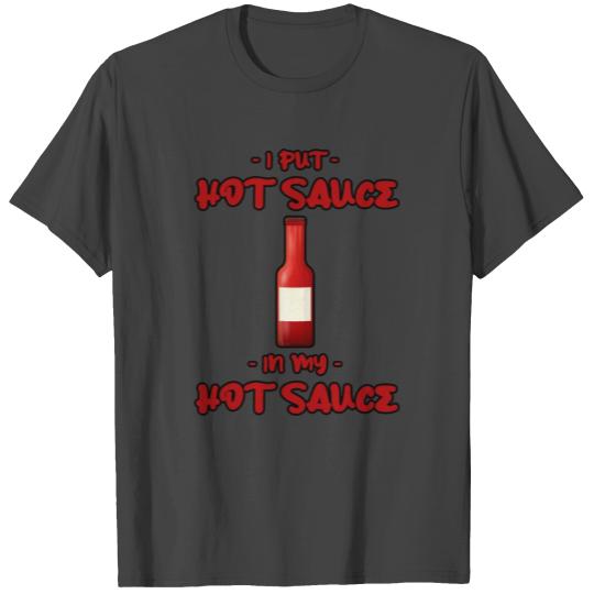 I Put Hot Sauce In My Hot Sauce 2 T Shirts