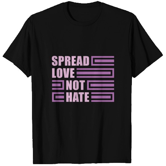 Spread love not hate T Shirts