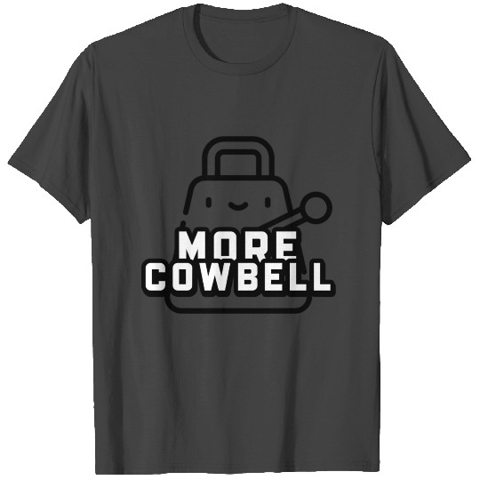 More Cowbell T Shirts
