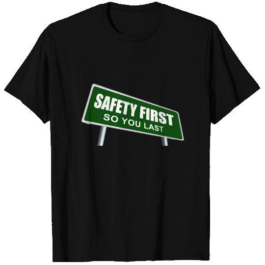 Safety first slogan T Shirts