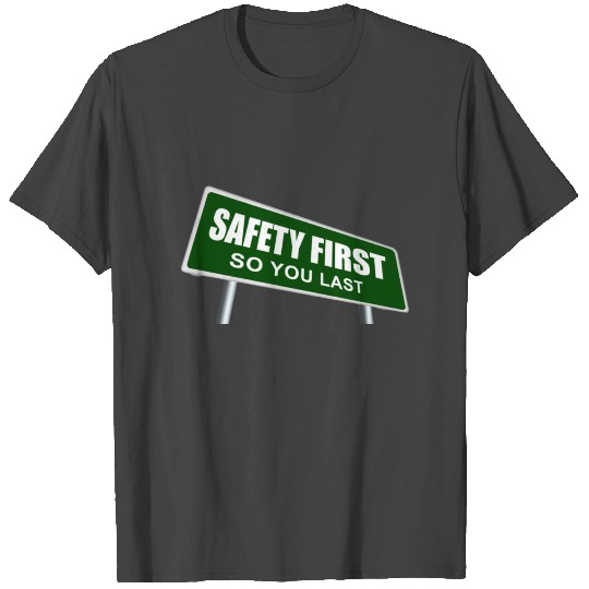 Safety first slogan T Shirts