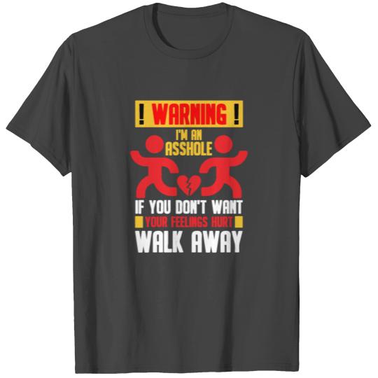 Warning I'm An Asshole If You Don't Want You Crazy T Shirts