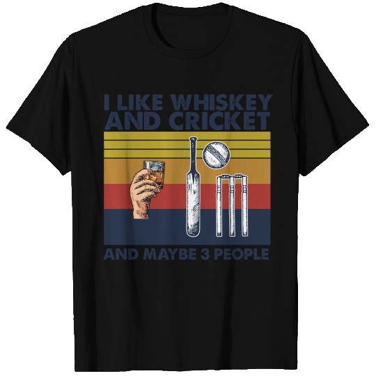 I Like Whiskey And Cricket And Maybe 3 People T Shirts