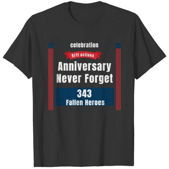 Never Forget 343 Fallen Heroes 9 11 Anniversary T-shirt