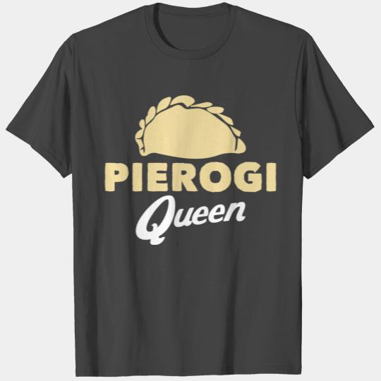 Pierogi Queen Poland Polish Dumpling Perogie T Shirts