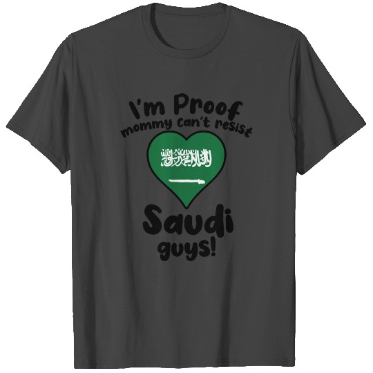I'm Proof Mommy Can't Resist Saudi Guys T Shirts