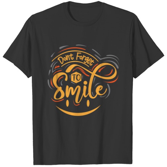 Dont forget to smile T-shirt