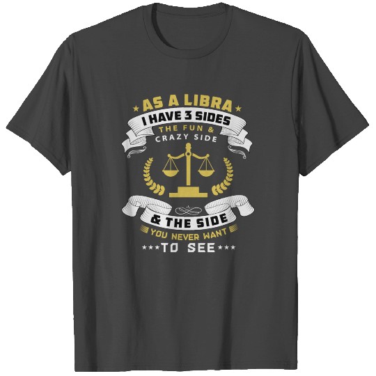 Libra As A Libra I Have 3 Sides Horoscope T Shirts