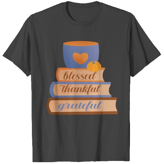 Blessed, Thankful, Grateful T Shirts