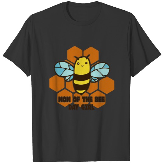 Mom Of The Bee Day Girl | Mom Birthday Gift T Shirts
