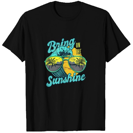 Bring on the Sunshine T Shirts