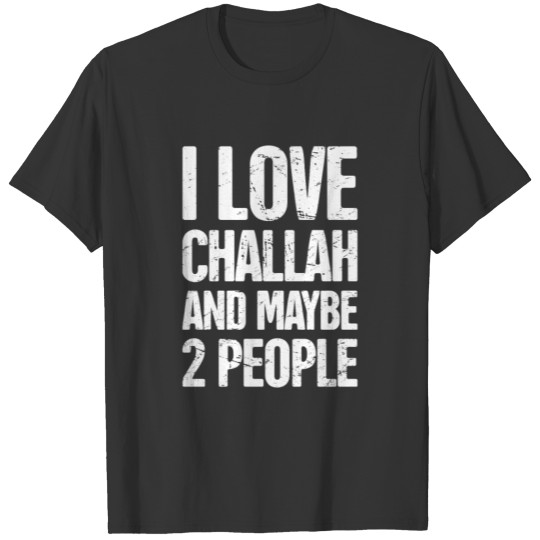 Challah Shabbat / Shabbos Jewish Bread Challah T-shirt