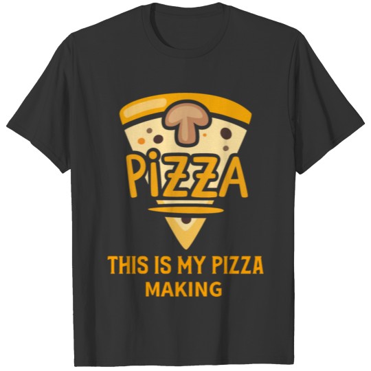 This Is My Pizza Making T-shirt