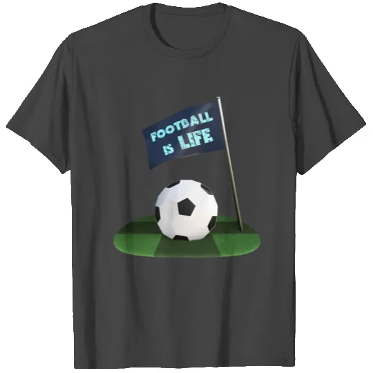 Football is Life T Shirts