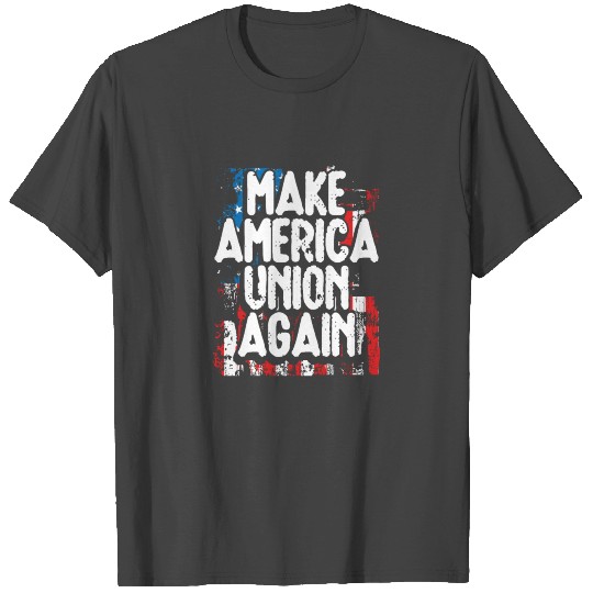Make America Union Again Labor Day Worker Laborer T Shirts