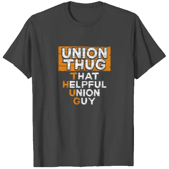 Union Thug That Helpful Union Guy Labor Day Union T Shirts