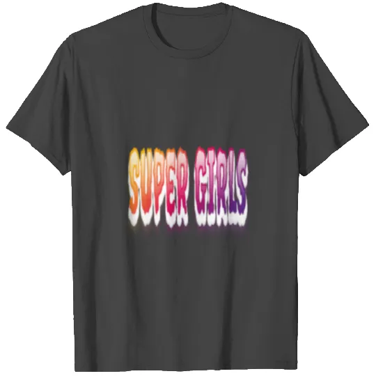 Super Girls T Shirts