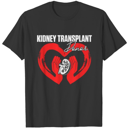 Kidney Transplant Donor Diuretic Surgery Recovery T-shirt