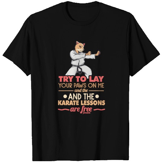Try to Lay Your Paws on Me Karate Cat T Shirts