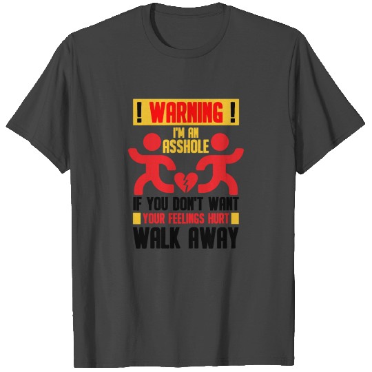 Warning I'm An Asshole If You Don't Want You Crazy T Shirts