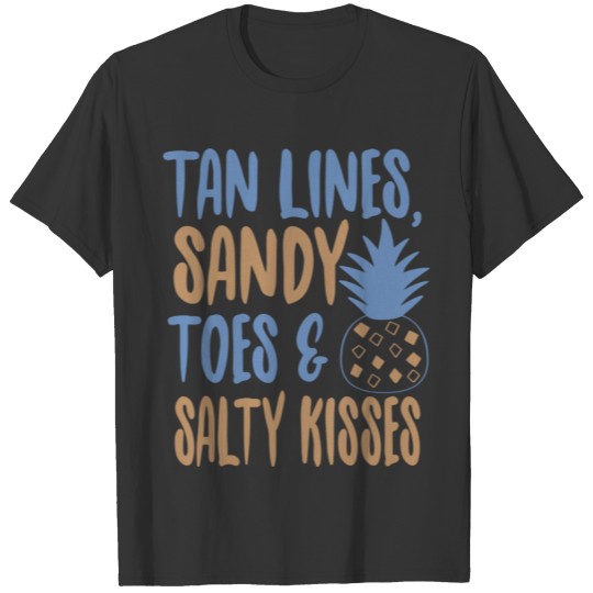 Tan lines sandy toes and salty kisses T Shirts