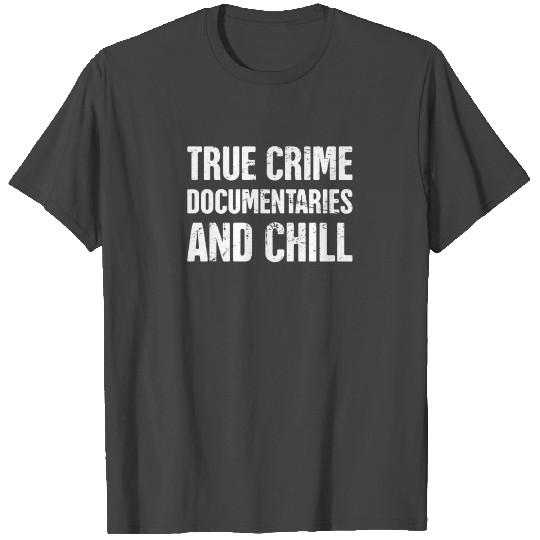 Documentary Fan / Serial Killer True Crime T Shirts