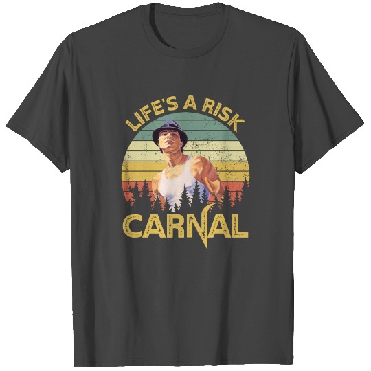 Life's a risk Carnal Vintage Blood In Blood Out T Shirts