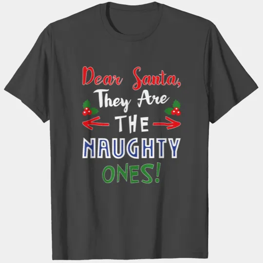Santa They Are Naughty Ones Hilarious Christmas T Shirts