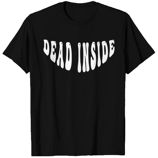 dead inside funny slogan T Shirts