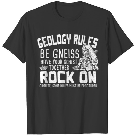 Geology Rules - Geology T-shirt