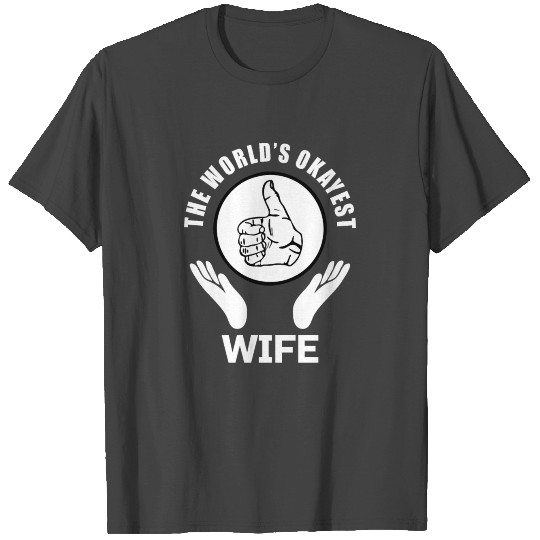 The worlds okayest wife T Shirts