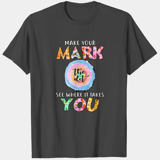 Make Your Mark Dot Day See Where It Takes You Esse T Shirts