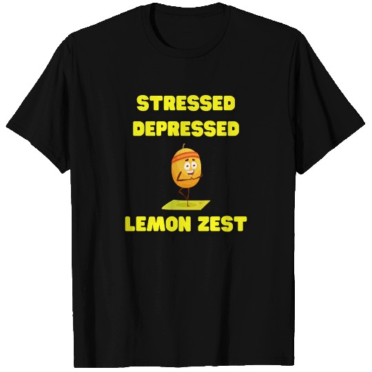 Stressed Depressed Lemon Zest T Shirts